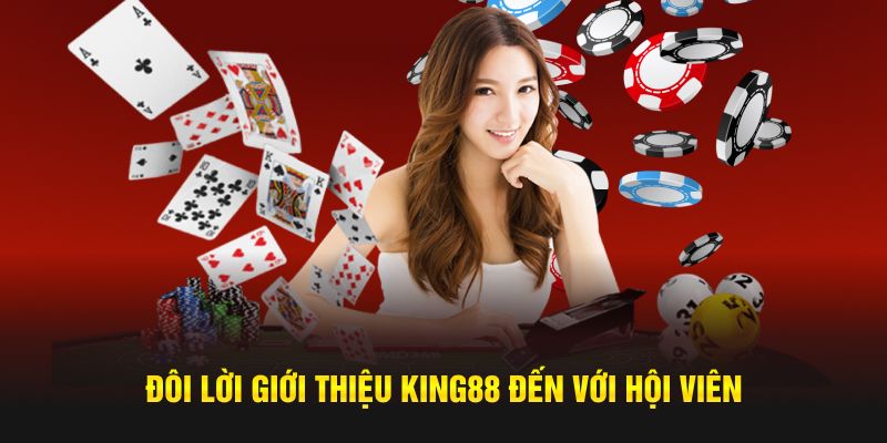 Đôi lời giới thiệu King88 đến với hội viên