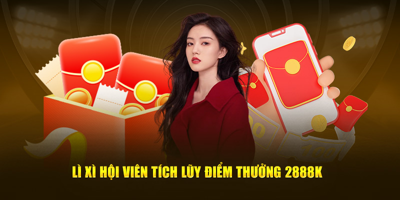 Lì xì hội viên King88 tích lũy điểm thưởng 2888k