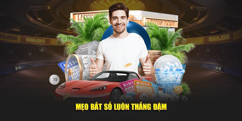 Mẹo bắt số luôn thắng đậm