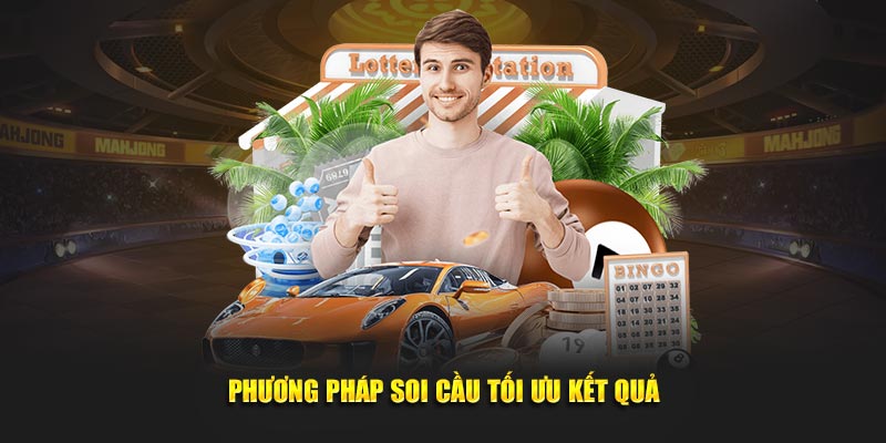 Phương pháp soi cầu tối ưu kết quả