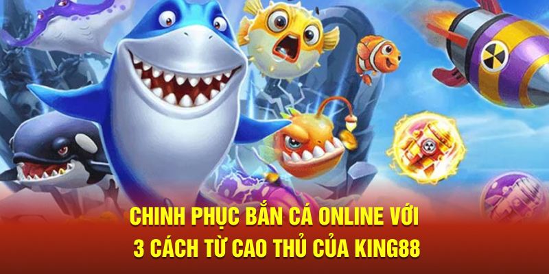 Bắn cá online King88